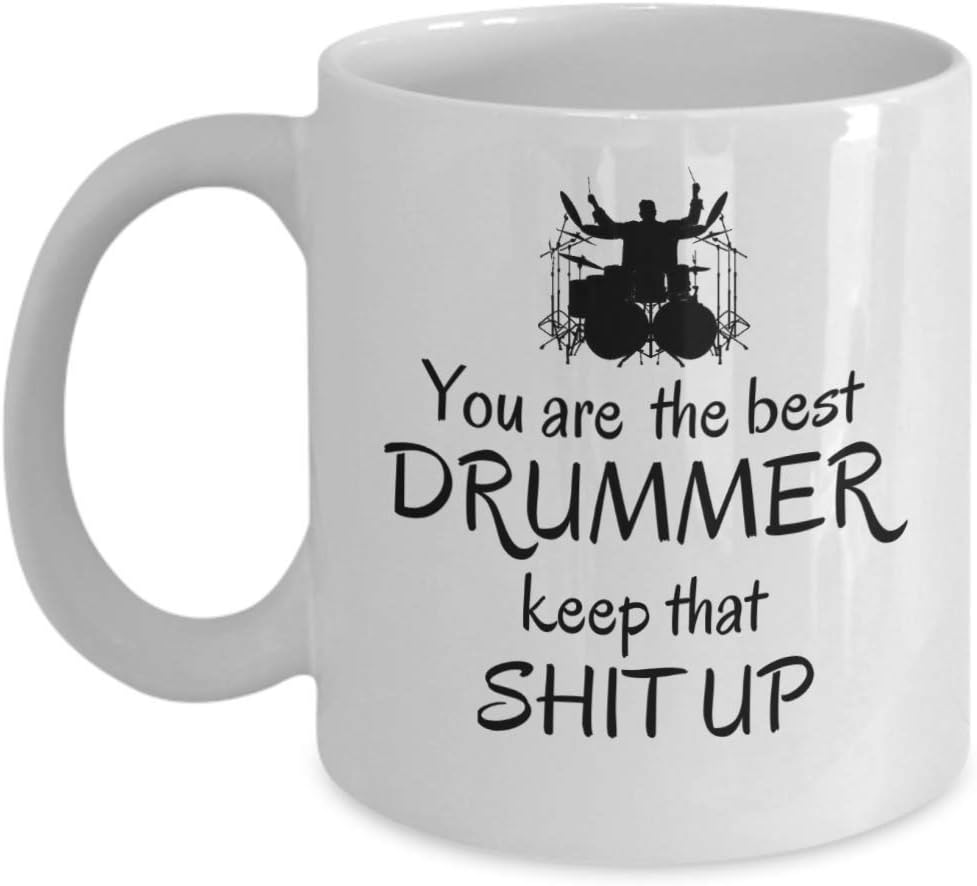 Funny drummers coffee mug You are the best drummer keep