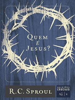 Livro Quem é Jesus? (Série Questões Cruciais Livro 1)