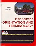 Fire Service Orientation and Terminology, IFSTA Committee, 0879391073