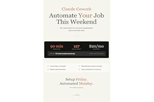 Claude Cowork - Automate Your Job This Weekend: 50+ Automations for Email, Spreadsheets, Reports, and Daily Tasks Using Claud