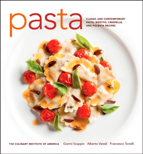 Pasta: Classic and Contemporary Pasta, Risotto,Crespelle, and Polenta Recipes (at Home with The Culinary Institute of America) by The Culinary Institute of America