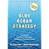 Blue Ocean Strategy: How To Create Uncontested Market Space And Make The Competition Irrelevant