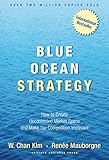 Blue Ocean Strategy: How to Create Uncontested Market Space and Make Competition Irrelevant