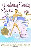 Wedding Sanity Savers: How to Handle the Stickiest Dilemmas, Scrapes, and Questions That Arise on the Road to Your Perfect Day by Dr. Dale Atkins, Annie Gilbar