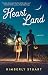 Heart Land: A Novel by Kimberly Stuart