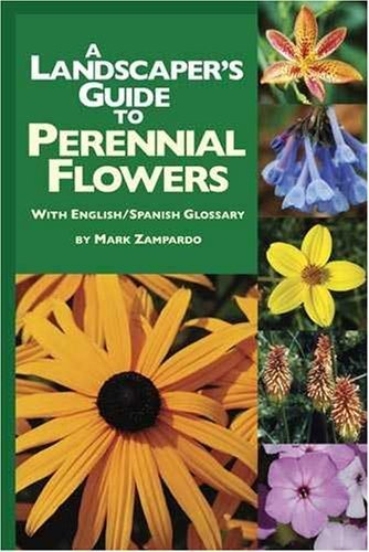 A Landscaper's Guide to Perennial Flowers by Mark Zampardo (Paperback)