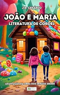 Livro João e Maria: Literatura de Cordel: (adaptação da obra dos Irmãos Grimm)