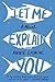Let Me Explain You: A Novel