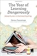 The Year of Learning Dangerously: Adventures in Homeschooling