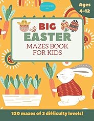 Big Easter Mazes Book for Kids Ages 4-12: 120 Mazes of 3 Difficulty Levels: Best Easter Basket Stuffers: Fun E
