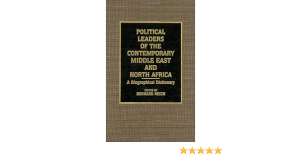 Political Leaders Of The Contemporary Middle East And North Africa A Biographical Dictionary Kindle Edition By Reich Bernard Politics Social Sciences Kindle Ebooks Amazon Com