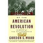 The Radicalism of the American Revolution: Pulitzer Prize Winner