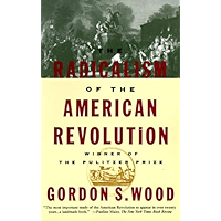 The Radicalism of the American Revolution book cover The Radicalism of the American Revolution book cover