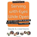 Serving with Eyes Wide Open: Doing Short-Term Missions With Cultural Intelligence