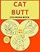 Cat Butt: Adult Coloring Books For Cat Lovers | A Hilarious Coloring Books For Kitten Lovers Featuring Over 30 Beautiful Cat Designs (White Elephant Gag Gift) by Color Mom, Timeline Publishers