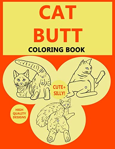 Cat Butt: Adult Coloring Books For Cat Lovers | A Hilarious Coloring Books For Kitten Lovers Featuring Over 30 Beautiful Cat Designs (White Elephant Gag Gift) by Color Mom, Timeline Publishers
