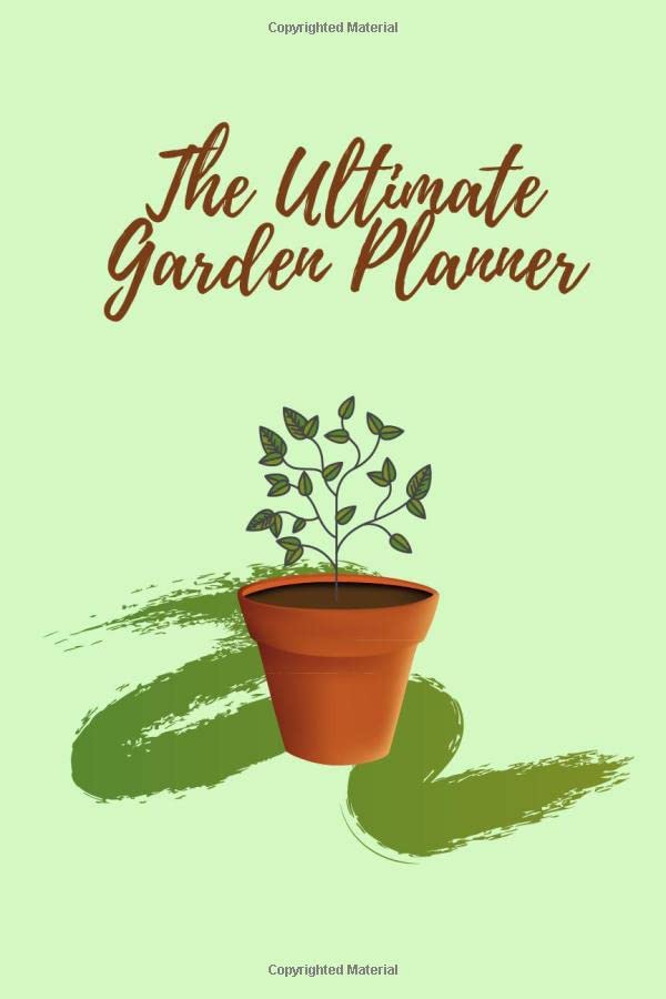 The Ultimate Garden Planner: Garden Planner; Annual Garden Planner Scheduler For All Gardens; Includes A Vegetable Garden Planner And Recipes For You ... Great Gift For Women And A Great Gift For Men