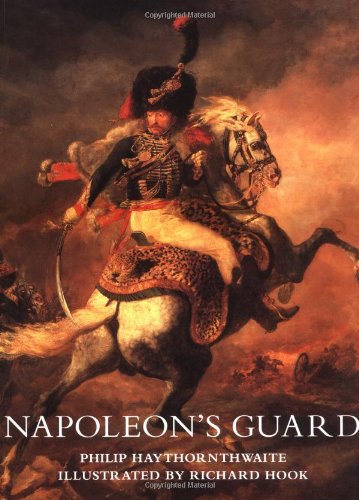 Napoleon's Guard (Trade Editions) by Philip Haythornthwaite