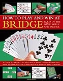 How To Play And Win At Bridge: Rules Of The Game, Skills And Tactics by 