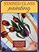 Stained Glass Painting: Create the Look of Stained Glass the Easy Way by Julie Lafaille
