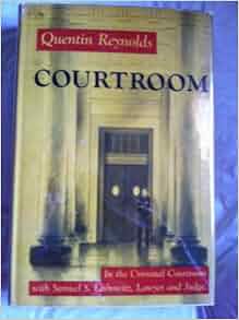 Courtroom The Story Of Samuel S Leibowitz Quentin Reynolds Amazon Com Books