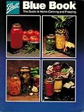 Ball Blue Book the Guide to Home Canning and Freezing