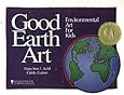 Good Earth Art: Environmental Art for Kids (2) (Bright Ideas for Learning)