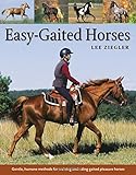 Easy-Gaited Horses: Gentle, humane methods for training and riding gaited pleasure horses by Lee Ziegler, Rhonda Hart Poe