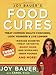 Joy Bauer's Food Cures: Treat Common Health Concerns, Look Younger &amp; Live Longer - Book by Joy Bauer