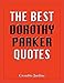 The Best Dorothy Parker Quotes (The Best Quotes Book 13)