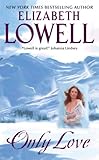Front cover for the book Only Love by Elizabeth Lowell