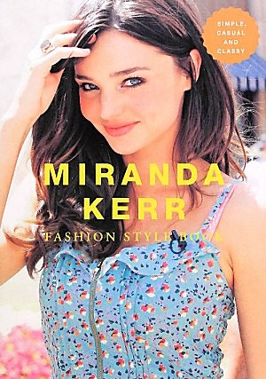 ミランダ カー ファッションスタイルブック Miranda Kerr Fashion Style Book Marble Books Love Fashionista マーブルブックス 本 通販 Amazon