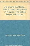 Front cover for the book Life among the Scots (Britain in pictures) by Janet Adam Smith