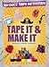 Tape It And Make It (Tape It and...Duct Tape Series)