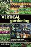 Vertical Gardening: A Complete Guide to Growing Food, Herbs, and Flowers in Small Spaces by Jason Johns
