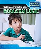 Understanding Coding Using Boolean Logic (Spotlight on Kids Can Code)