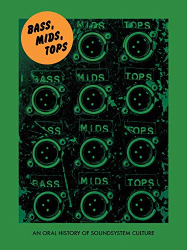 Bass, Mids, Tops: An Oral History of Sound System Culture (Strange Attractor Press) - //medicalbooks.filipinodoctors.org