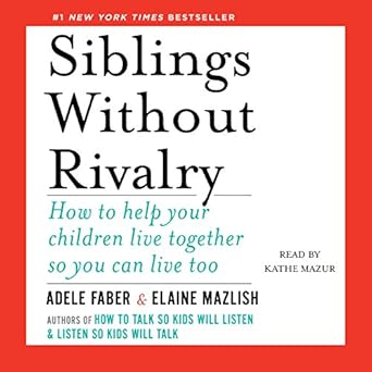 Siblings Without Rivalry How to Help Your
