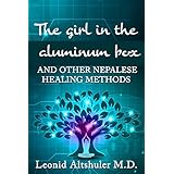The Girl in The Aluminum Box: And Other Nepalese Healing Methods