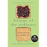 Liturgy of the Ordinary: Sacred Practices in Everyday Life