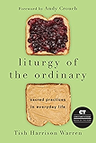 Liturgy of the Ordinary: Sacred Practices in Everyday Life
