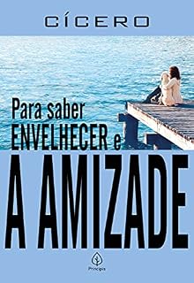 Livro Para saber envelhecer e A amizade (Clássicos da literatura mundial)