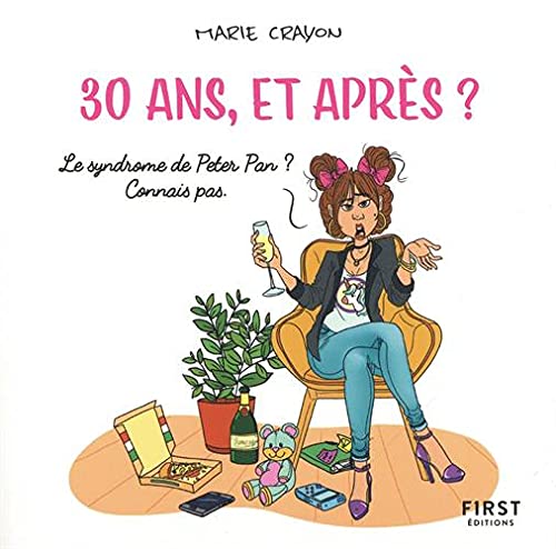 Amazon Fr 30 Ans Et Apres Les Chroniques Dessinees D Une Trentenaire Au Syndrome De Peter Pan Marie Crayon Livres