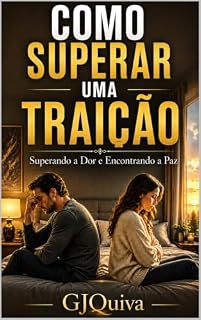 Livro Como Superar uma Traição : Superando a Dor e Encontrando a Paz