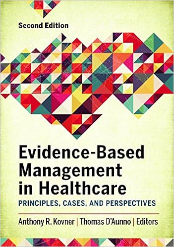 Evidence-based Management in Healthcare: Principles, Cases, and Perspectives, Second Edition Evidence-based Management in Healthcare: Principles, Cases, and Perspectives, Second Edition