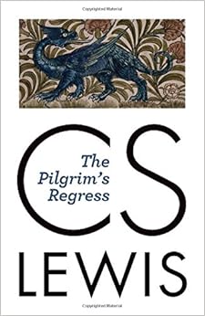 The Pilgrim's Regress, by C.S. Lewis The Pilgrim's Regress, by C.S. Lewis