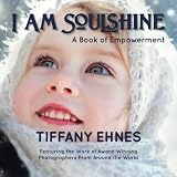 I Am Soulshine: A Book of Empowerment by Tiffany Ehnes