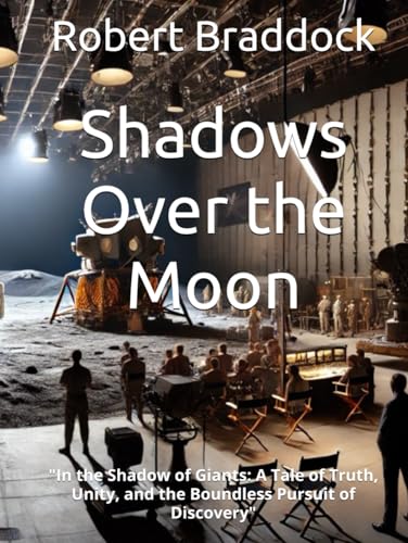 Shadows Over the Moon: "In the Shadow of Giants: A Tale of Truth, Unity, and the Boundless Pursuit of Discovery"
