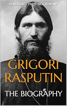 Amazon.com: Grigori Rasputin: The Biography eBook: University Press