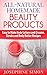 All-Natural Homemade Beauty Products: Easy to Make Body Lotions and Creams, Scrubs and Body Butters Recipes (DIY Beauty Products Book 1) by